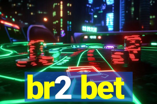 br2 bet